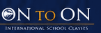 ON TO ON International School Classes